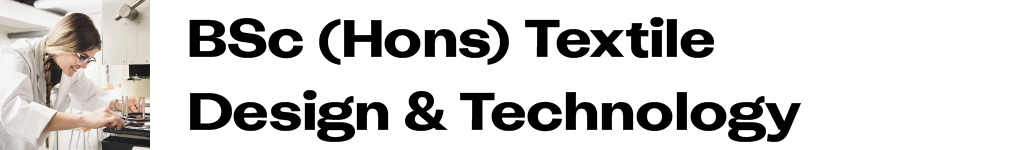 BSc (Hons) Textile Design and Technology