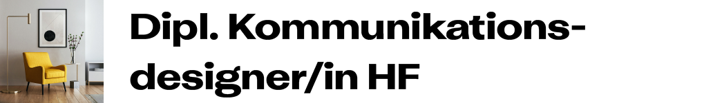 Dipl. Kommunikationsdesigner/in HF