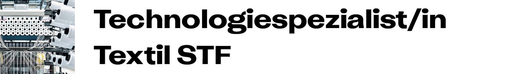 Technologiespezialist/in Textil STF